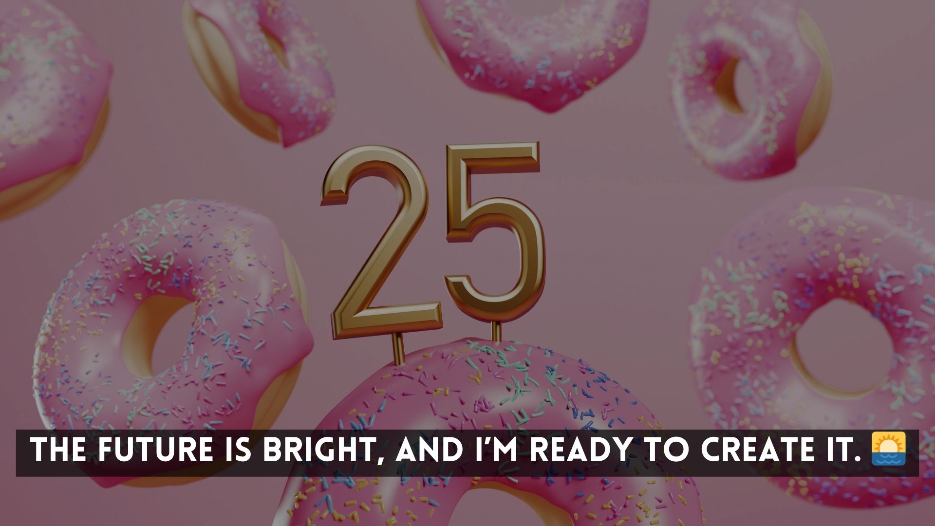 Inspirational Captions for 25th Birthdays