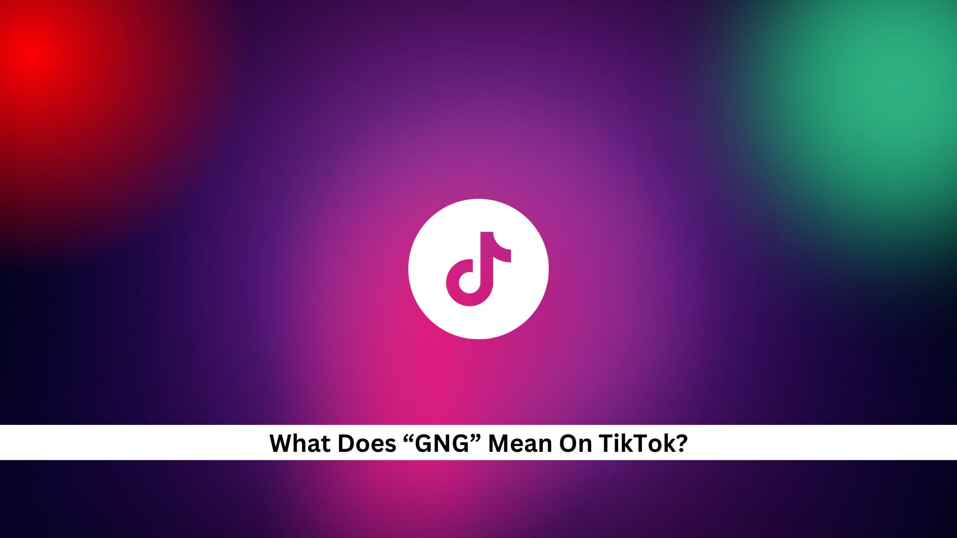 What Does “GNG” Mean On TikTok? Decoding The Slang - Andreas Johnson