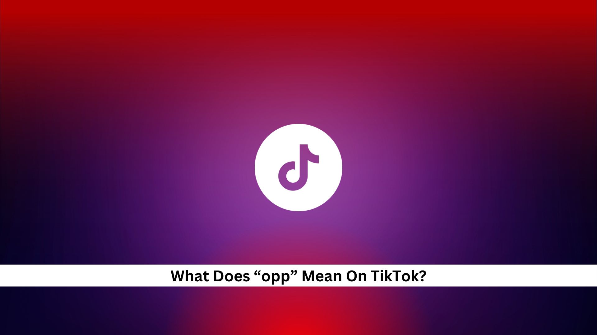 opp-Meaning-On-TikTok